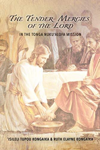 The Tender Mercies Of The Lord: In The Tonga Nuku`alofa Mission Cover