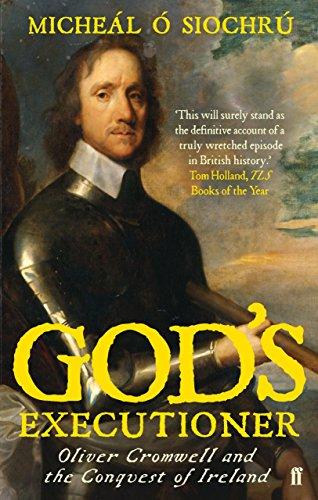 God's Executioner: Oliver Cromwell and the Conquest of Ireland by Dr Micheál Ã“ Siochrú (4-Jun-2009) Paperback Cover