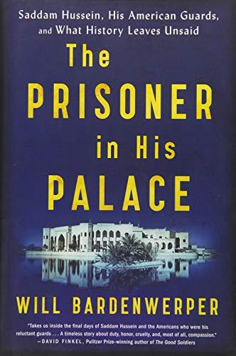 The Prisoner in His Palace: Saddam Hussein, His American Guards, and What History Leaves Unsaid Cover