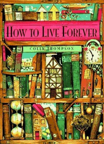 How to Live Forever by Colin Thompson (1996-04-09) Cover