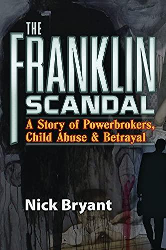 The Franklin Scandal: A Story of Powerbrokers, Child Abuse & Betrayal Cover