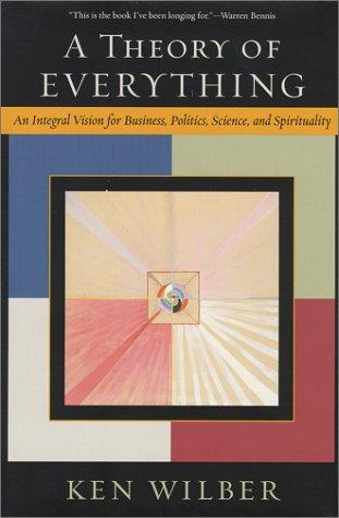 A Theory of Everything: An Integral Vision for Business, Politics, Science, and Spirituality Cover
