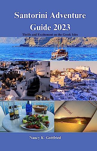 Santorini Adventure Guide 2023: Thrills and Excitement on the Greek Isles (Wander and Wonder: Unforgettable Travel Experiences) Cover