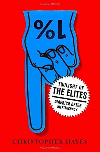 Twilight of the Elites: America After Meritocracy Cover