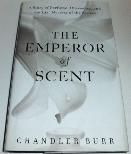 The Emperor of Scent: A Story of Perfume, Obsession, and the Last Mystery of the Senses Cover