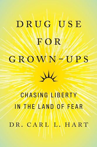 Drug Use for Grown-Ups: Chasing Liberty in the Land of Fear Cover