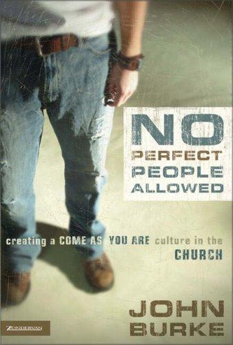 No Perfect People Allowed: Creating A Come As You Are Culture in the Church Cover