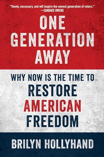 One Generation Away: Why Now Is the Time to Restore American Freedom Cover