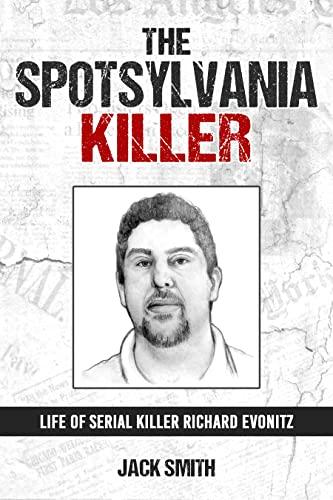 The Spotsylvania Killer: Life of Serial Killer Richard Evonitz (Serial Killer True Crime Books Book 28) Cover