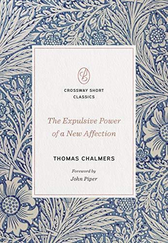 The Expulsive Power of a New Affection (Crossway Short Classics) Cover