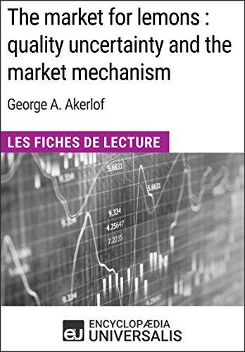 The market for lemons : quality uncertainty and the market mechanism de George A. Akerlof: Les Fiches de Lecture d'Universalis (French Edition) Cover
