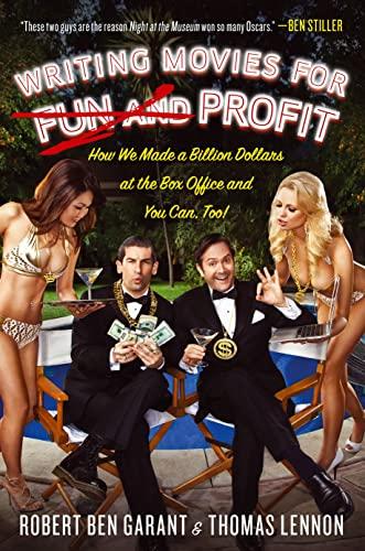 Writing Movies for Fun and Profit: How We Made a Billion Dollars at the Box Office and You Can, Too! Cover