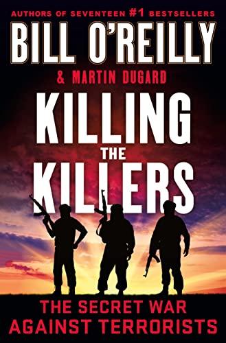 Killing the Killers: The Secret War Against Terrorists (Bill O'Reilly's Killing Series) cover