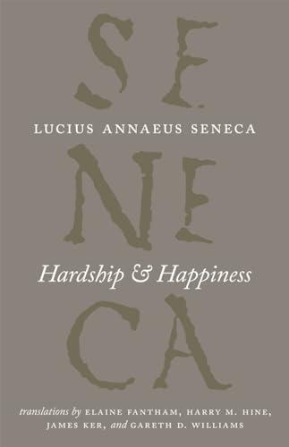 Hardship and Happiness (The Complete Works of Lucius Annaeus Seneca) Cover