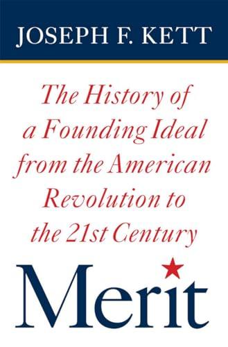 Merit: The History of a Founding Ideal from the American Revolution to the Twenty-First Century (American Institutions and Society) Cover