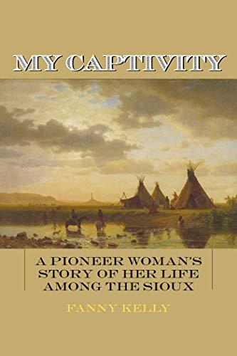 My Captivity: A Pioneer Woman's Story of Her Life Among the Sioux Cover