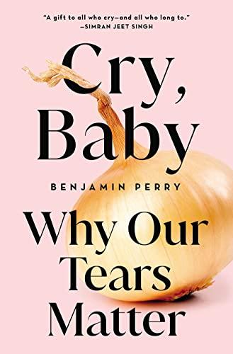 Cry, Baby: Why Our Tears Matter Cover