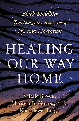 Healing Our Way Home: Black Buddhist Teachings on Ancestors, Joy, and Liberation Cover