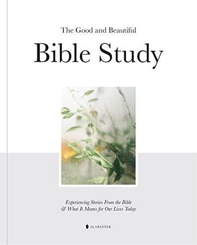 The Good and Beautiful Bible Study: Experiencing Stories From the Bible and What It Means for Our Lives Today Cover