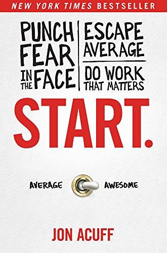 Start.: Punch Fear in the Face, Escape Average, and Do Work That Matters Cover
