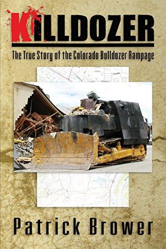 KILLDOZER: The True Story of the Colorado Bulldozer Rampage Cover