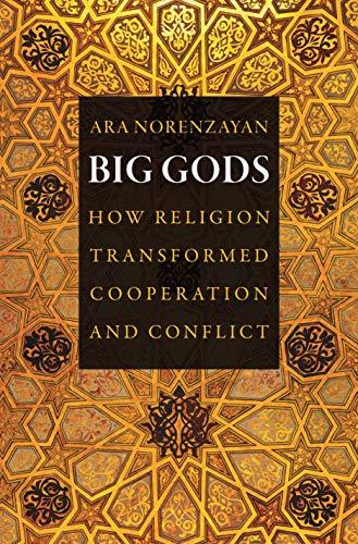 Big Gods: How Religion Transformed Cooperation and Conflict Cover