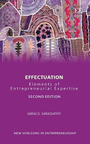 Effectuation: Elements of Entrepreneurial Expertise (New Horizons in Entrepreneurship series) Cover