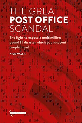 The Great Post Office Scandal: The fight to expose a multimillion pound IT disaster which put innocent people in jail Cover