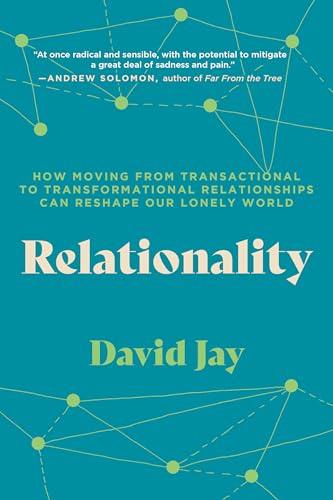 Relationality: How Moving from Transactional to Transformational Relationships Can Reshape Our Lonely World cover