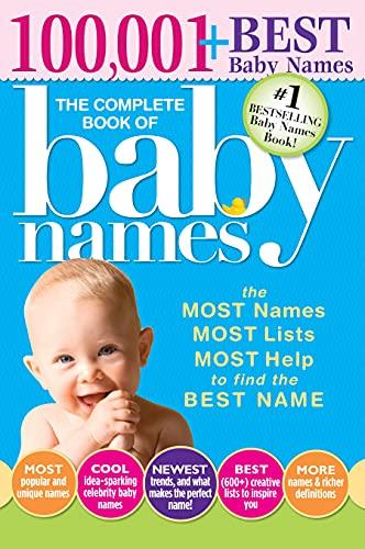 The Complete Book of Baby Names: The #1 Baby Names Book with the Most Unique Baby Girl and Boy Names (Gifts for Expecting Mothers, Fathers, Parents) Cover