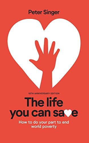The Life You Can Save: How to Do Your Part to End World Poverty: 10th Anniversary ed. Edition Cover