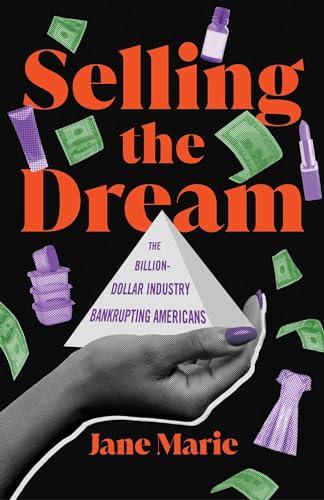 Selling the Dream: The Billion-Dollar Industry Bankrupting Americans Cover