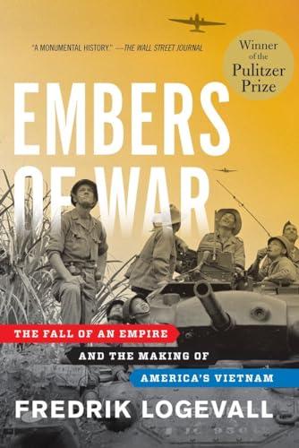 Embers of War: The Fall of an Empire and the Making of America's Vietnam Cover