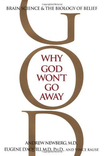 Why God Won't Go Away: Brain Science and the Biology of Belief Cover
