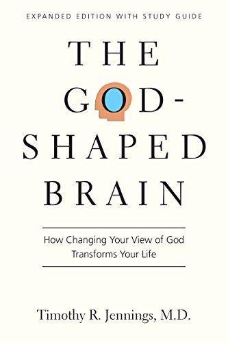 The God-Shaped Brain: How Changing Your View of God Transforms Your Life Cover