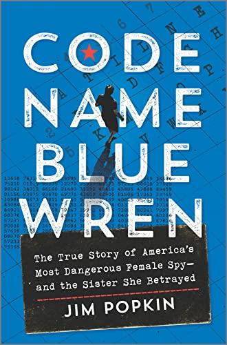 Code Name Blue Wren: The True Story of America's Most Dangerous Female Spy―and the Sister She Betrayed cover