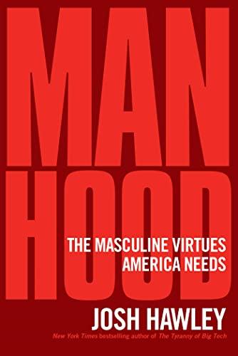 Manhood: The Masculine Virtues America Needs Cover