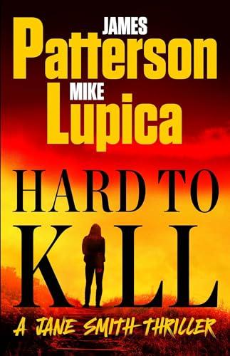 Hard to Kill: Meet James Patterson’s Greatest Character Yet (A Jane Smith Thriller, 2) Cover