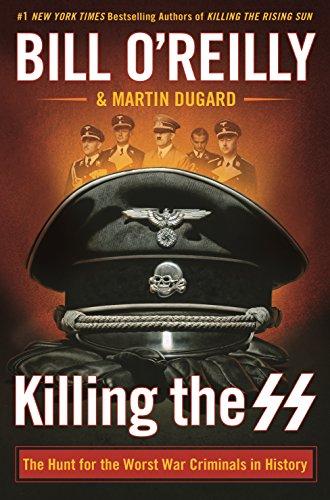 Killing the SS: The Hunt for the Worst War Criminals in History (Bill O'Reilly's Killing Series) Cover