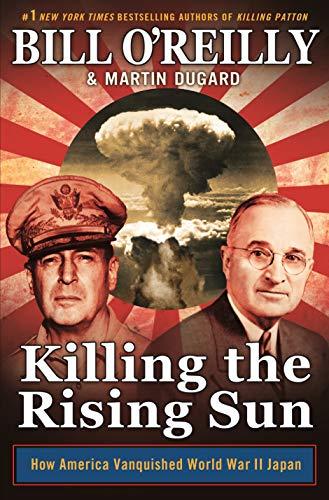 Killing the Rising Sun: How America Vanquished World War II Japan (Bill O'Reilly's Killing Series) Cover
