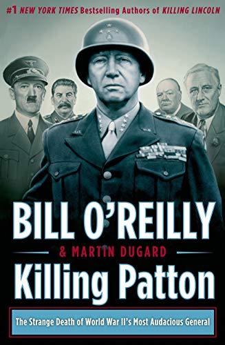 Killing Patton: The Strange Death of World War II's Most Audacious General (Bill O'Reilly's Killing Series) Cover