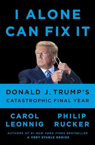 I Alone Can Fix It: Donald J. Trump's Catastrophic Final Year Cover