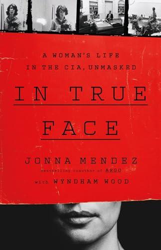 In True Face: A Woman's Life in the CIA, Unmasked Cover