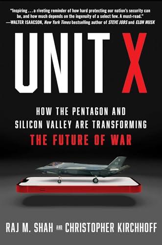 Unit X: How the Pentagon and Silicon Valley Are Transforming the Future of War Cover