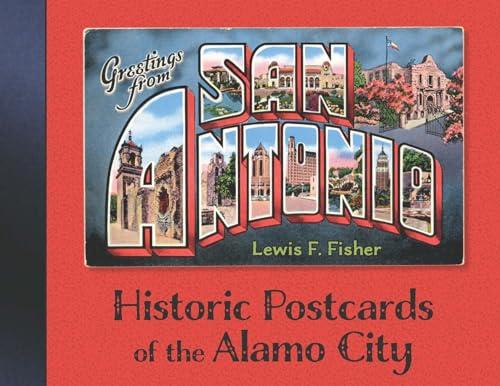Greetings from San Antonio: Historic Postcards of the Alamo City Cover