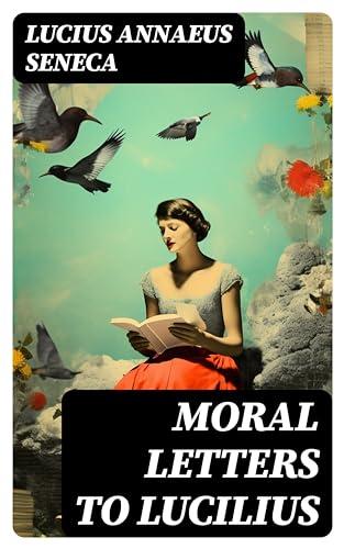 Moral Letters to Lucilius: Epistulae Morales ad Lucilium Cover