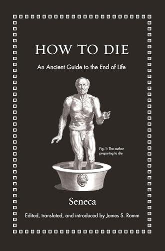 How to Die: An Ancient Guide to the End of Life (Ancient Wisdom for Modern Readers) Cover