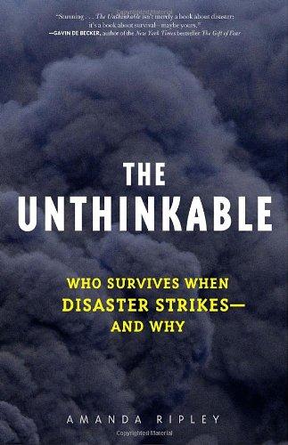 The Unthinkable: Who Survives When Disaster Strikes - and Why cover