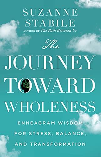 The Journey Toward Wholeness: Enneagram Wisdom for Stress, Balance, and Transformation Cover
