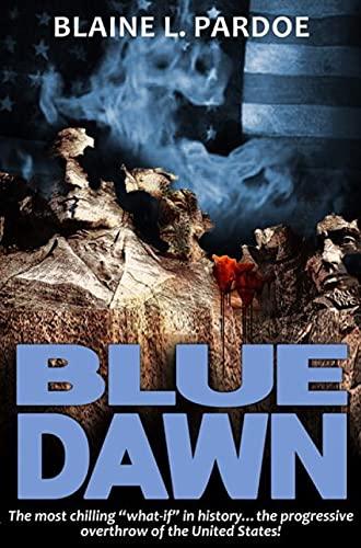 Blue Dawn: The most chilling "what-if" in history...the progressive overthrow of the United States Cover
